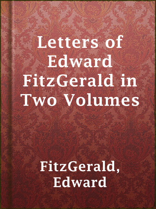 Title details for Letters of Edward FitzGerald in Two Volumes by Edward FitzGerald - Available